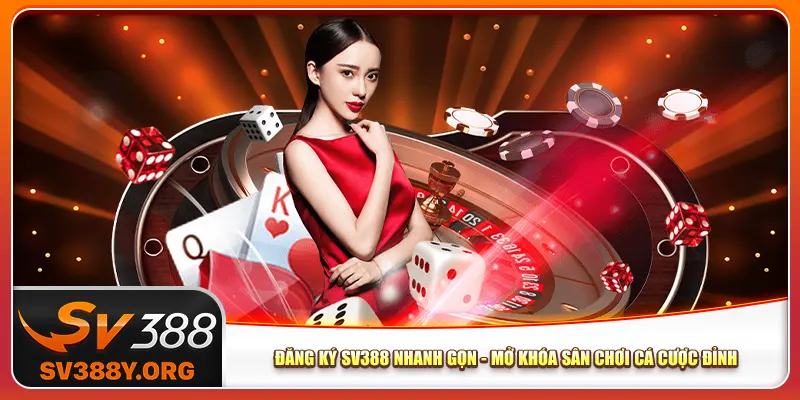 Đăng Ký SV388 Nhanh Gọn – Mở Khóa Sân Chơi Cá Cược Đỉnh