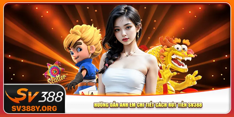Hướng dẫn anh em chi tiết cách rút tiền Sv388 Hướng dẫn anh em chi tiết cách rút tiền Sv388