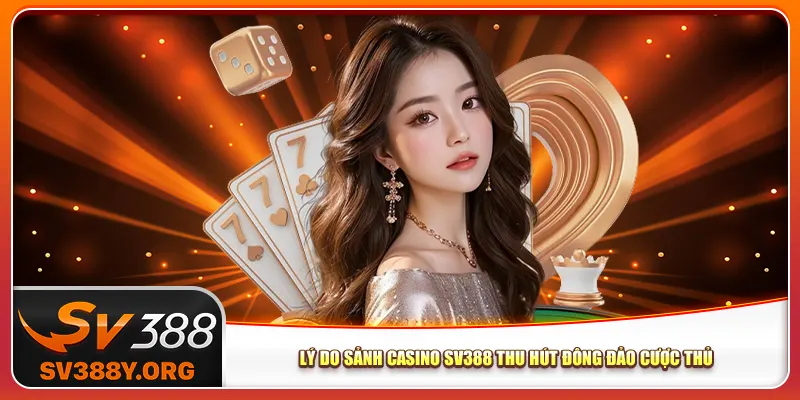 Lý do sảnh casino Sv388 thu hút đông đảo cược thủ