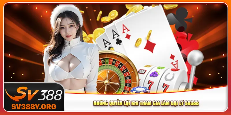 Những quyền lợi khi tham gia làm đại lý Sv388 Những quyền lợi khi tham gia làm đại lý Sv388
