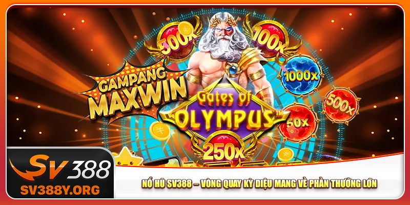 Nổ Hũ Sv388 – Vòng Quay Kỳ Diệu Mang Về Phần Thưởng Lớn